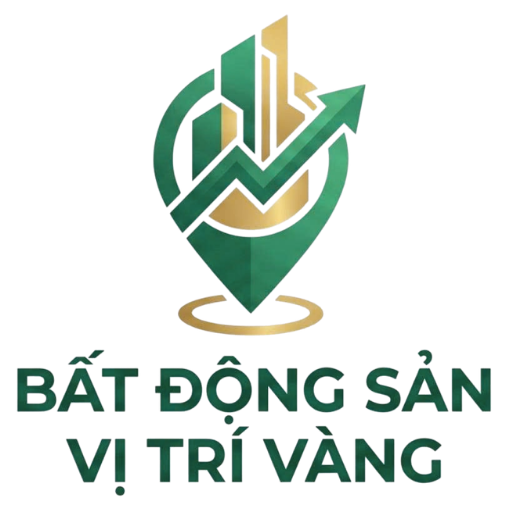 BẤT ĐỘNG SẢN VỊ TRÍ VÀNG – GIÁ TRỊ BỀN VỮNG, VỊ TRÍ ĐỘC TÔN